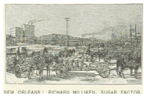 Ein Plakat, das eine Zuckerfabrik in New Orleans mit von Pferden gezogenen Wagen zeigt, die mit Menschen, Gebäuden und Pfählen im Hintergrund gefüllt sind, mit der Beschriftung "New Orleans Richard Milliken Sugar Factory" unten.